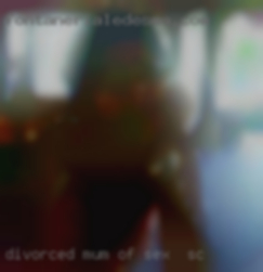 Divorced sex in SC mum of one , who lives at home.