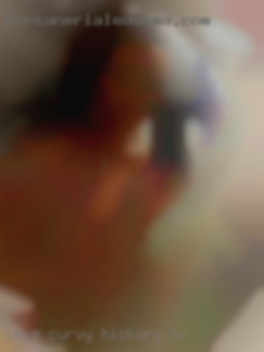 I'm a curvy bbw in Hickory, NC wanting to get laid.