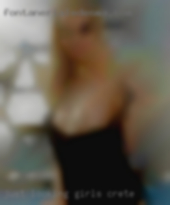 Just looking for a bit of naughty girls Crete fun.