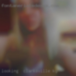 Looking  for FWB in Clarksville KY or   hookups.